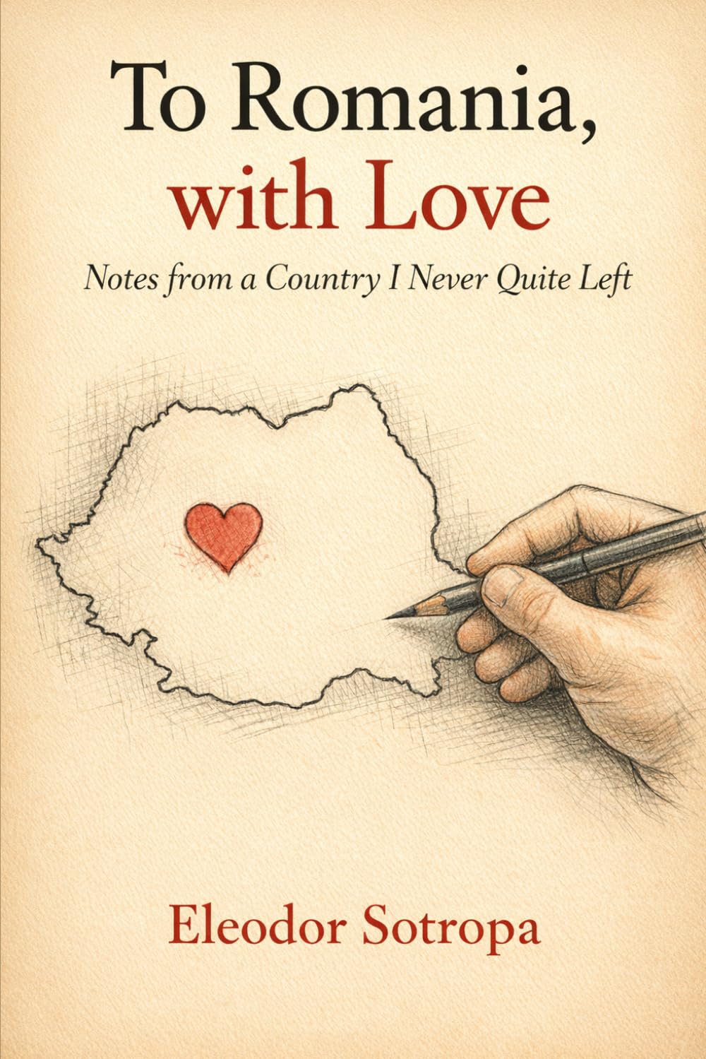 To Romania, with Love: Notes from a Country I Never Quite Left