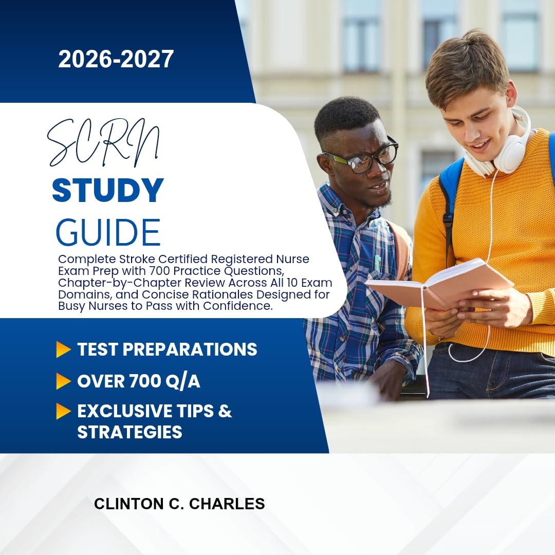 SCRN study Guide 2026-2027: Complete Stroke Certified Registered Nurse Exam Prep with 700 Practice Questions, Chapter-by-Chapter Review Across All 10 Exam Domains, and Concise Rationales.