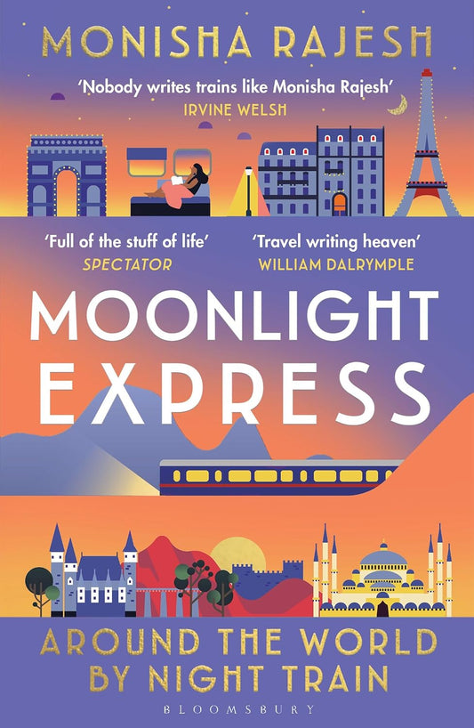 Moonlight Express: Around the World By Night Train - THE SUNDAY TIMES BESTSELLER