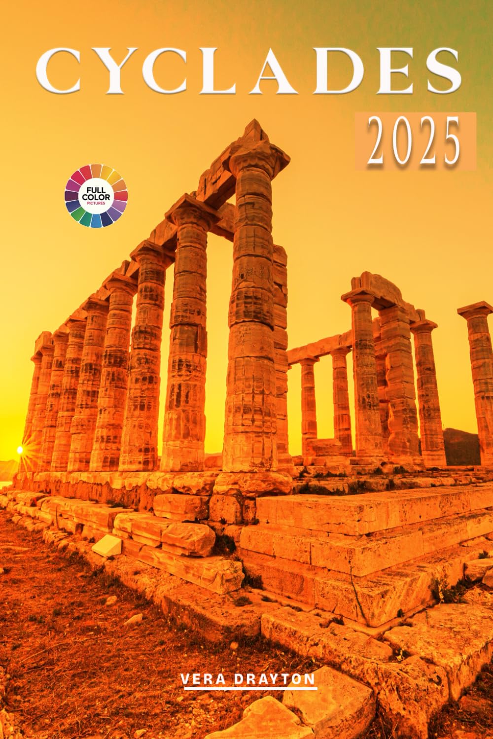 Cyclades Travel Guide 2025: Hidden Gems, Top Attractions and Essential Tourist information for a Memorial Adventure