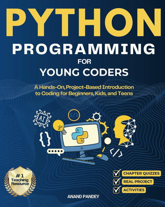 Python Programming for Young Coders: A Hands-On, Project-Based Introduction to Coding for Beginners, Kids, and Teens