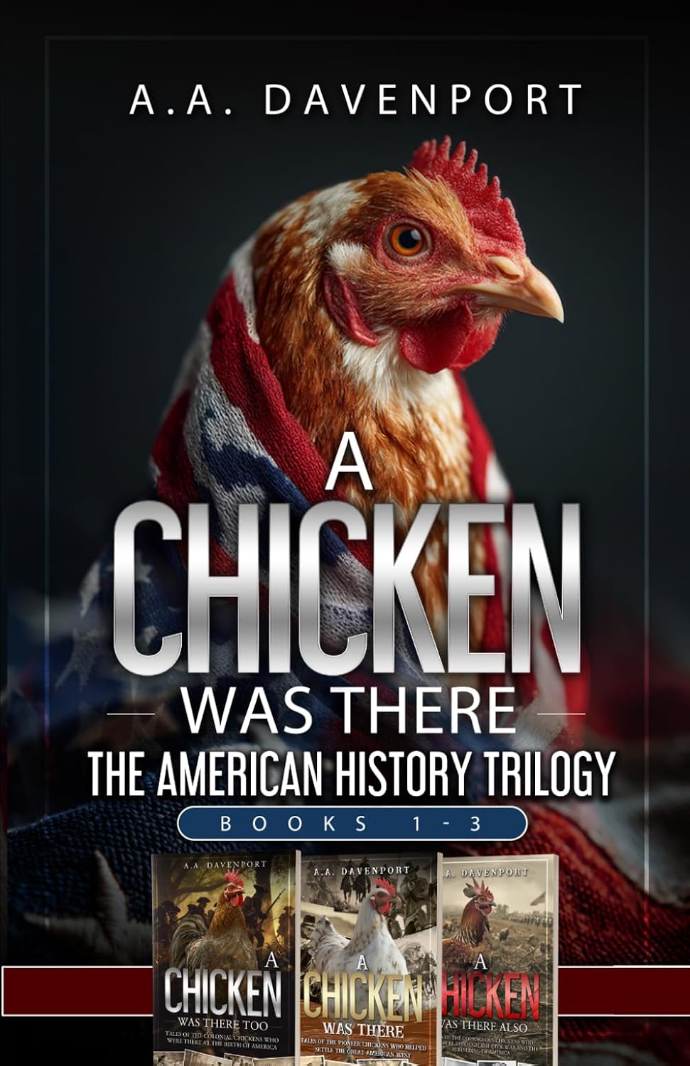 A Chicken Was There: The American History Trilogy- Books 1-3