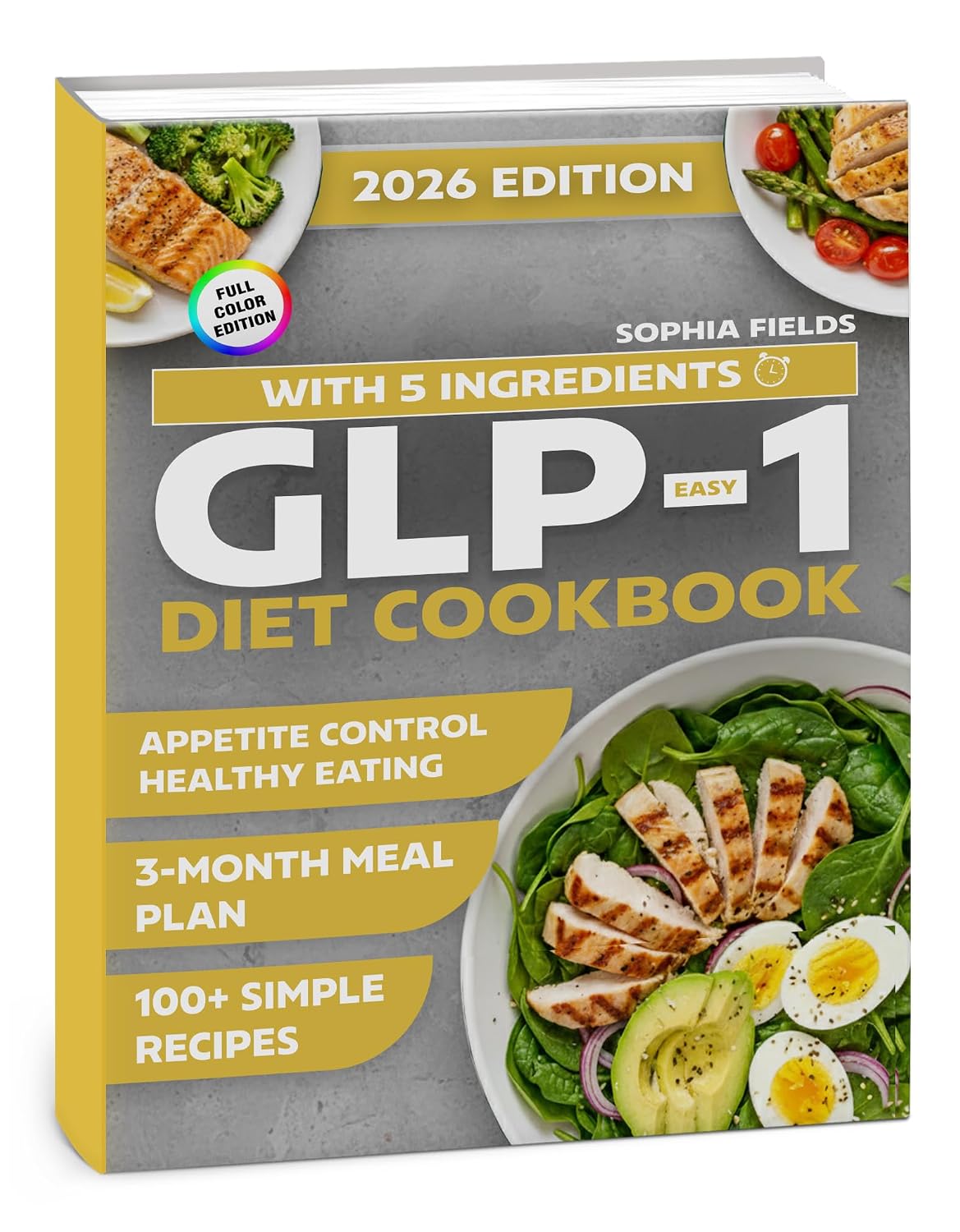 Easy GLP-1 Diet Cookbook with 5 Ingredients: 100+ Simple Recipes and a 3-Month Meal Plan for Appetite Control, Energy, and Healthy Eating