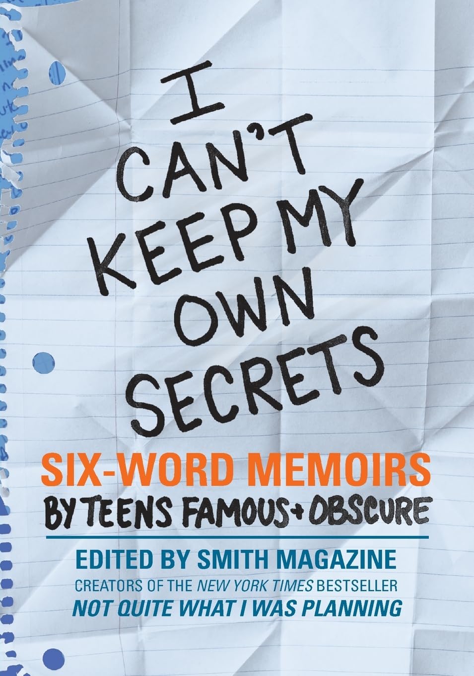 I Can't Keep My Own Secrets: Six-Word Memoirs by Teens Famous & Obscure – A Young Adult Story Collection