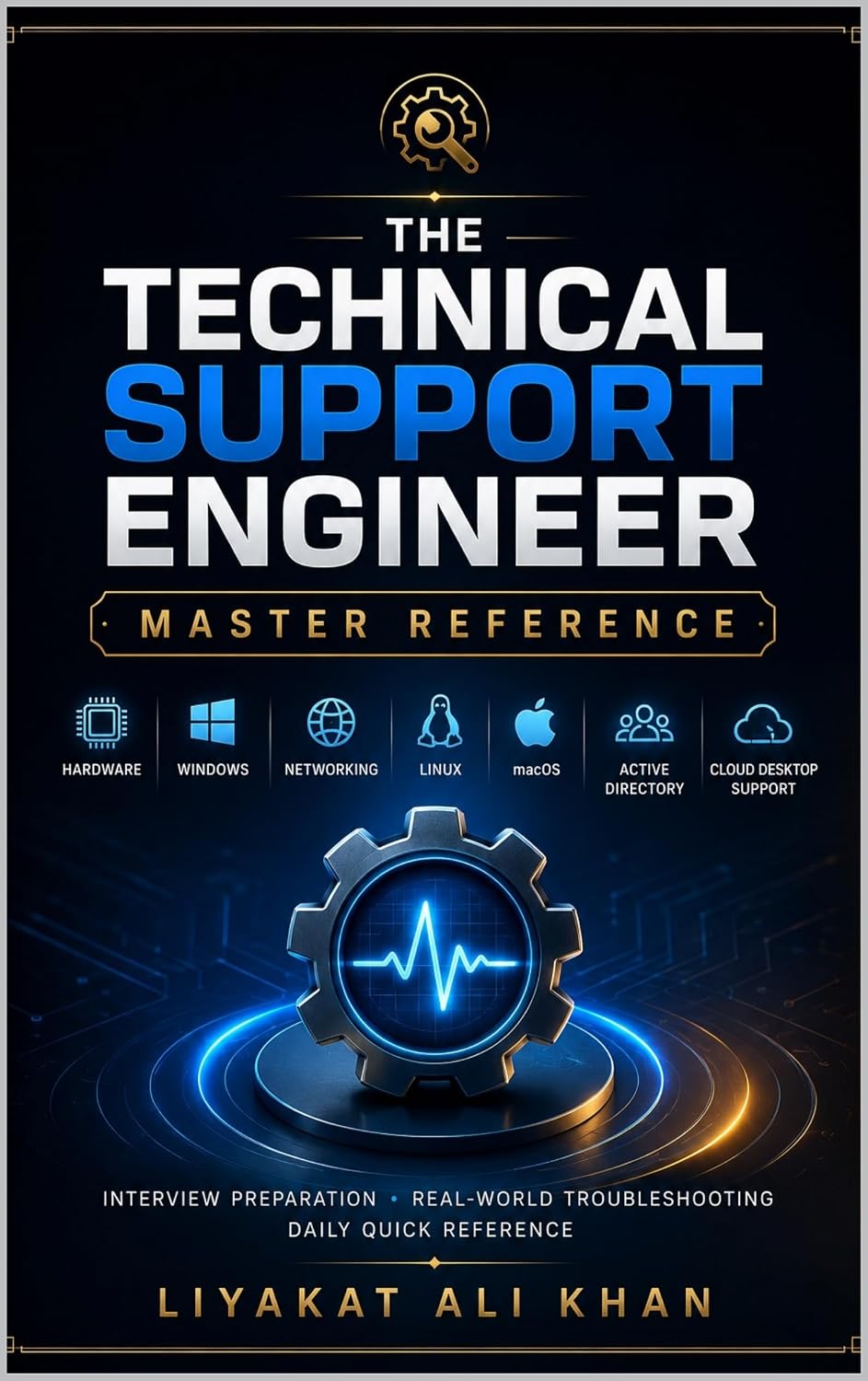 The Technical Support Engineer Master Reference: Hardware • Windows • Networking • Linux • macOS • Active Directory • Cloud Desktop Support (Interview Preparation + Real-World Troubleshooting)