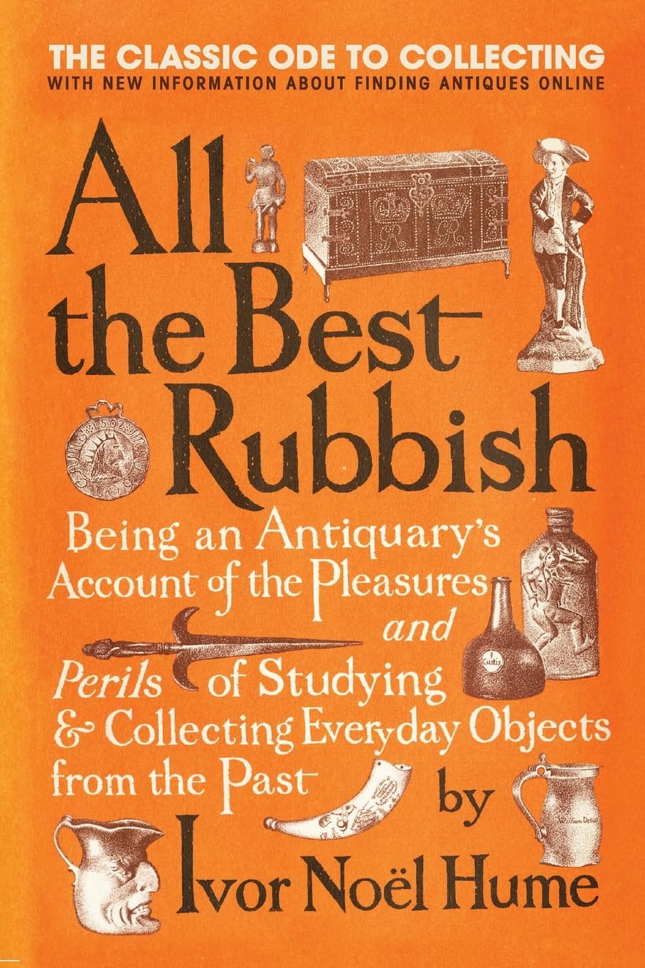 All the Best Rubbish: The Classic Ode to Collecting – The Revised Guide to Antique-Hunting Detective Work for Enthusiasts and Experts