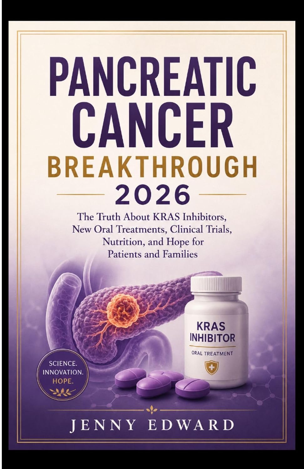 PANCREATIC CANCER BREAKTHROUGH 2026: The Truth About KRAS Inhibitors, New Oral Treatments, Clinical Trials, Nutrition, and Hope for Patients and Families