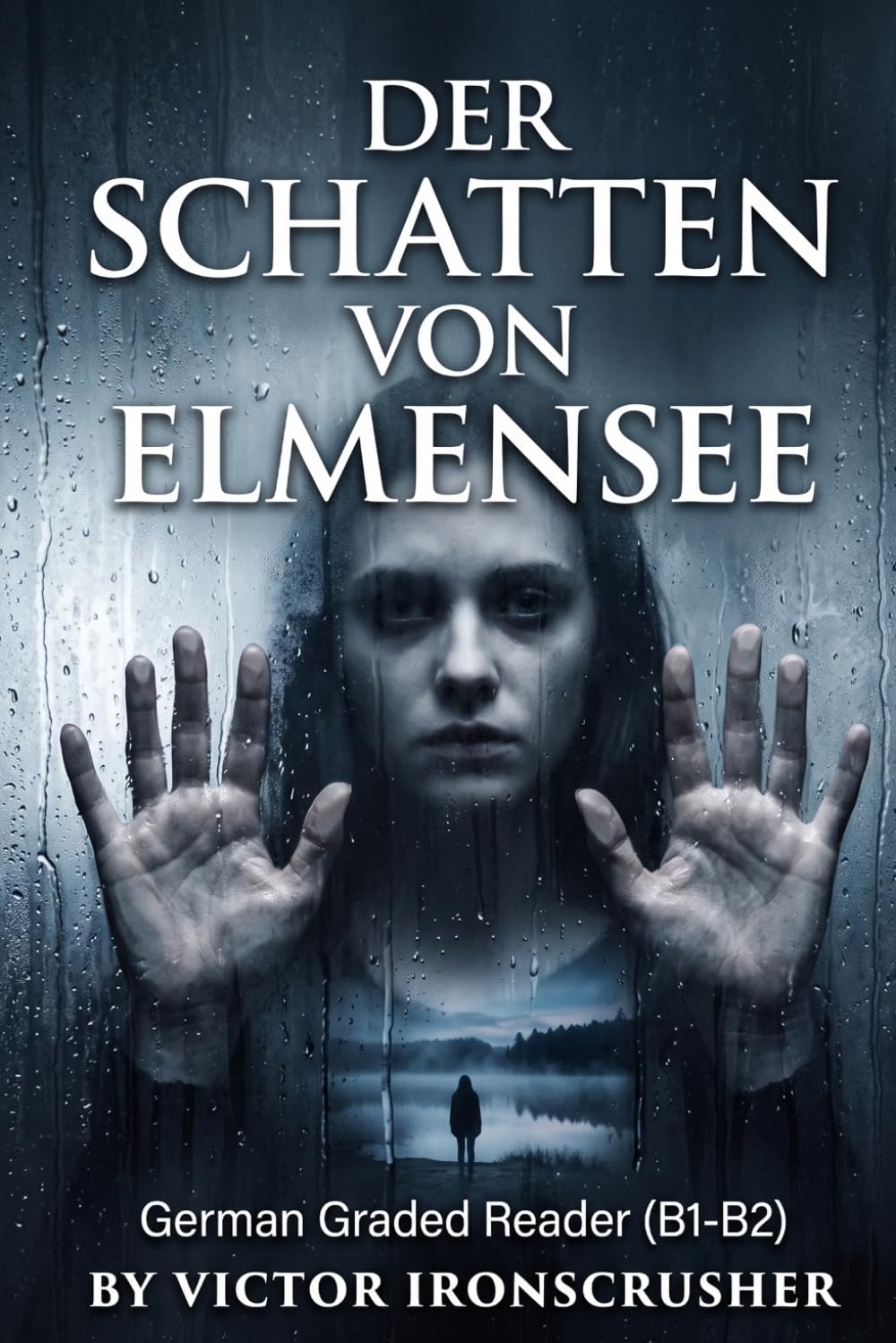 Der Schatten von Elmensee: A German Graded Reader of Mystery and Suspense: An Intermediate Horror-Thriller for Language Learners (Level B1-B2) (German Edition)