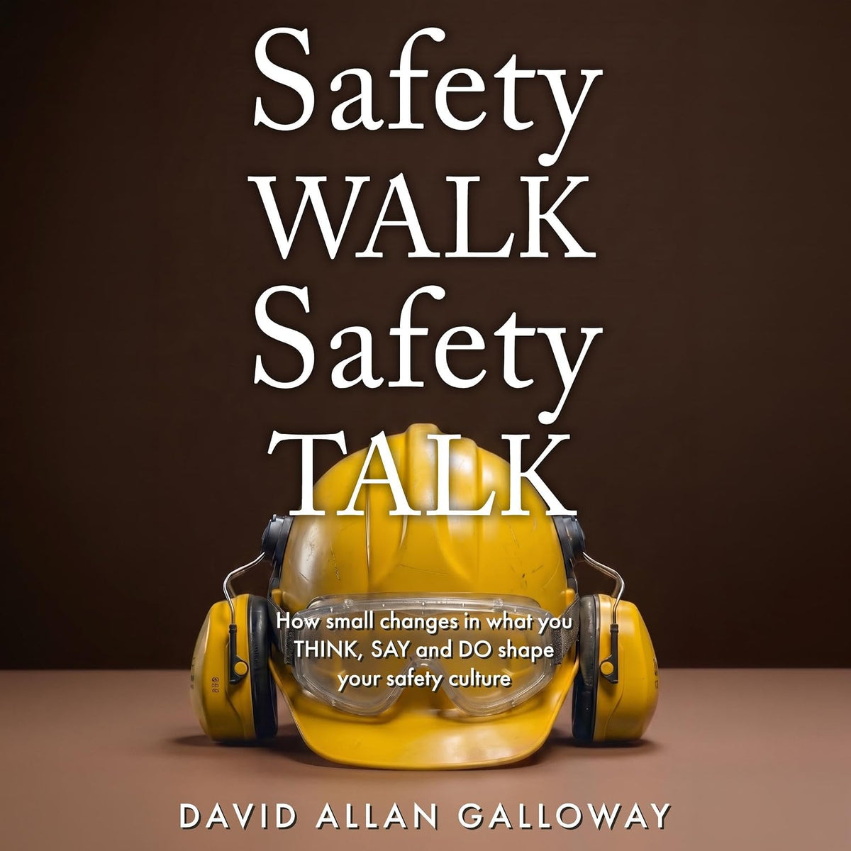 Safety Walk Safety Talk: How Small Changes in What You Think, Say, and Do Shape Your Safety Culture