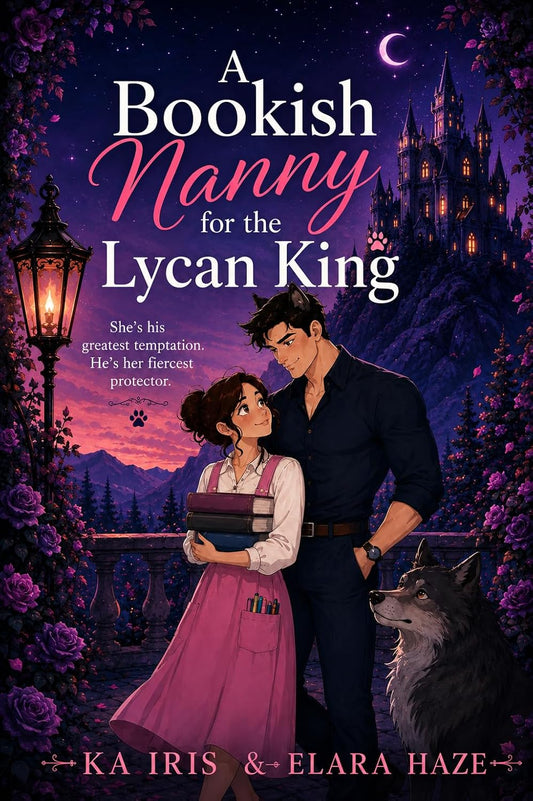 Bookish Nanny for the Lycan King: A Fated Mates Shifter Romance (Possessive Small Town Alpha Kings Book 84)