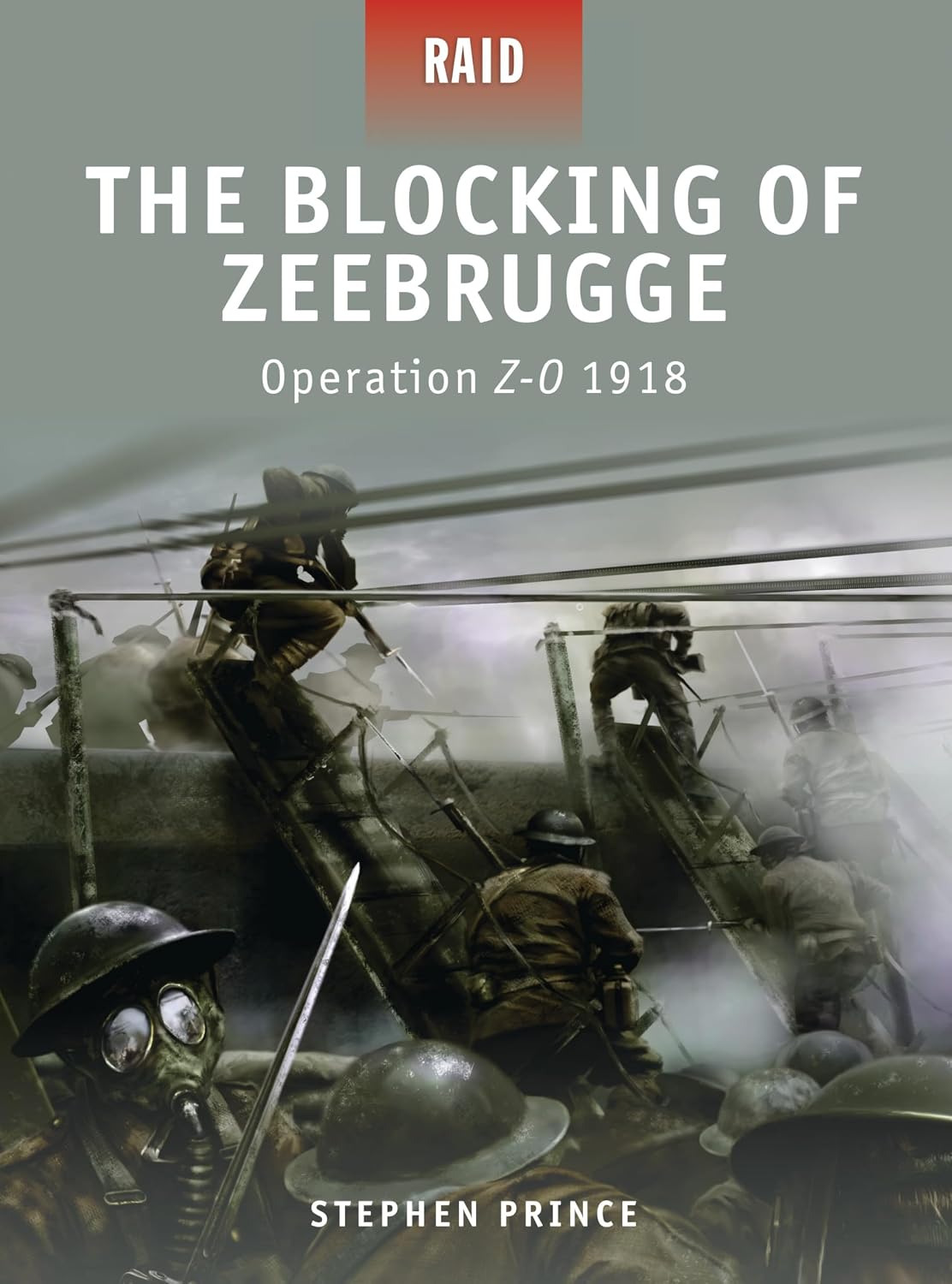 The Blocking of Zeebrugge: Operation Z-O 1918 (Raid Book 7)