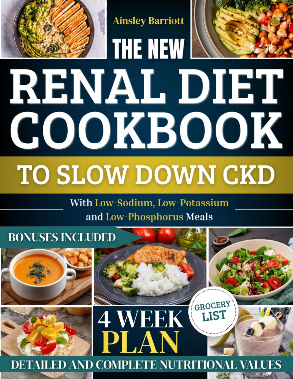 The New Renal Diet Cookbook to Slow Down CKD: The 4-Week Plan With Low-Sodium, Low-Potassium, and Low-Phosphorus Meals to Improve Your CKD and Avoid Dialysis Without Sacrificing Food Pleasure