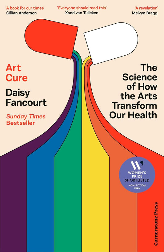Art Cure: The Science of How the Arts Transform Our Health - The Sunday Times Bestseller