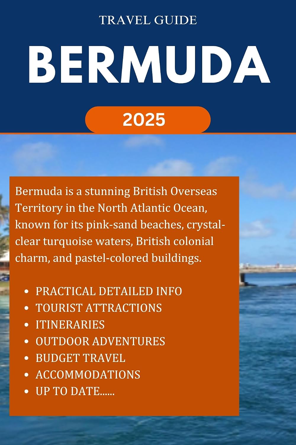 BERMUDA TRAVEL GUIDE 2025: Embark on a Journey through Island Adventures, Culture, Unique Gems and more as you explore. Unique Attractions, Outdoor ... ... Accommodations (ROAM and EXPLORE Book 21)