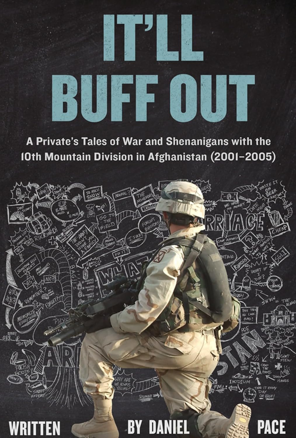 It'll Buff Out: A Private’s Tales of War and Shenanigans with the 10th Mountain Division in Afghanistan: 2001-2005 (Tales from the Global War on Terror (GWOT) Book 1)