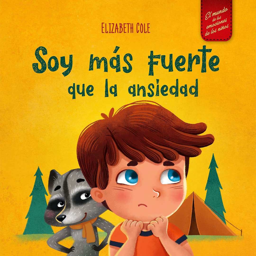 Soy más fuerte que la ansiedad: Libro infantil sobre la superación de las preocupaciones, el estrés y el miedo (El mundo de las emociones de los niños) (World of Kids Emotions) (Spanish Edition)