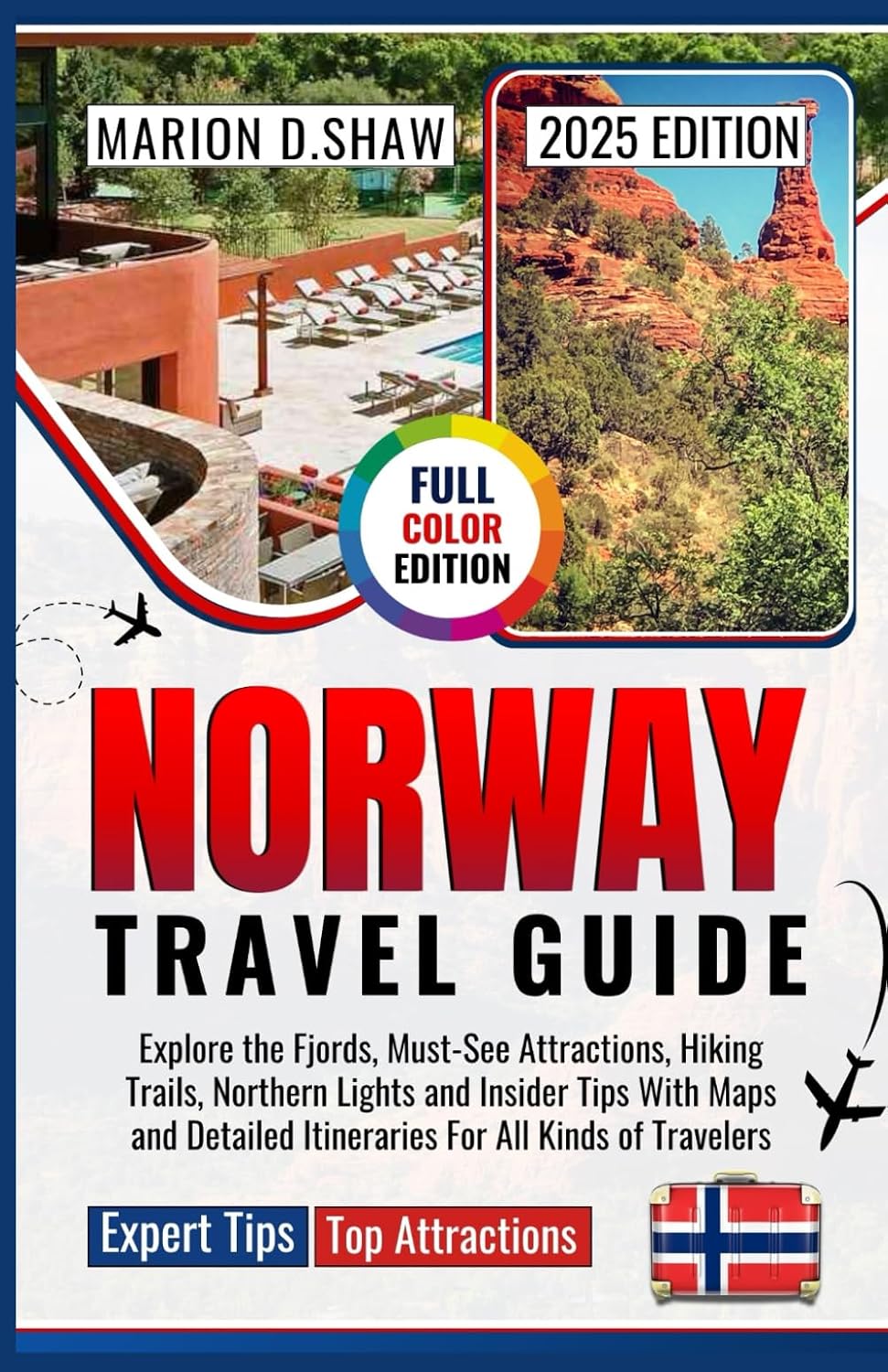 Norway Travel Guide 2025: Explore the Fjords, Must-See Attractions, Hiking Trails, Northern Lights and Insider Tips With Maps and Detailed Itineraries For All Kinds of Travelers