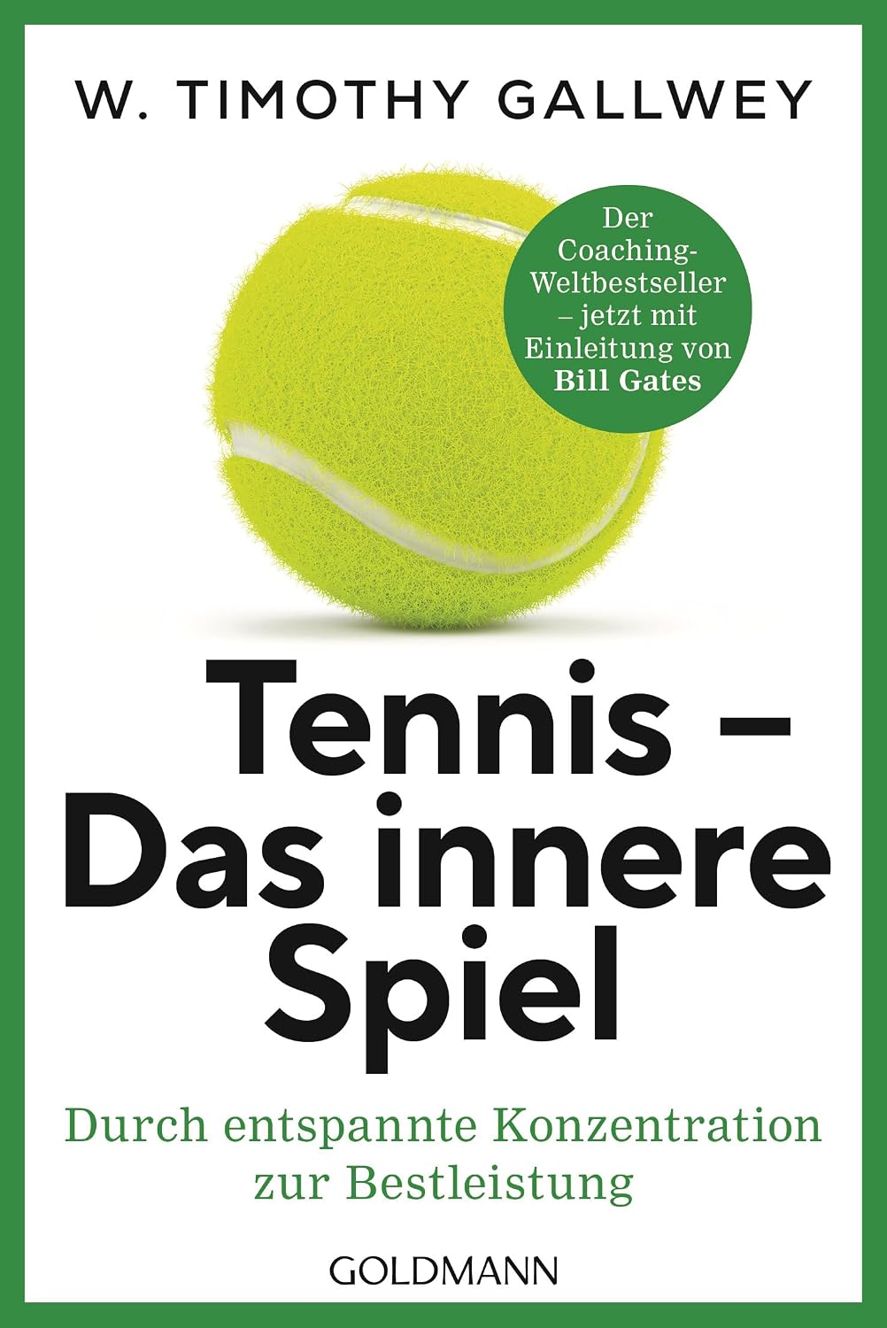 Tennis - Das innere Spiel: Durch entspannte Konzentration zur Bestleistung - Der Coaching-Weltbestseller jetzt mit Einleitung von Bill Gates