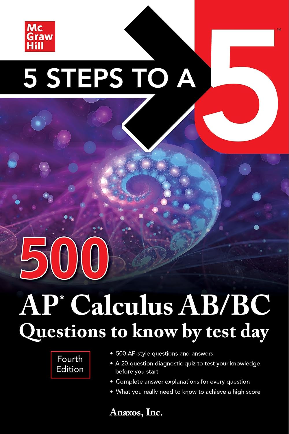 5 Steps to a 5: 500 AP Calculus AB/BC Questions to Know by Test Day, Fourth Edition (McGraw Hill's 5 Steps To A 5)