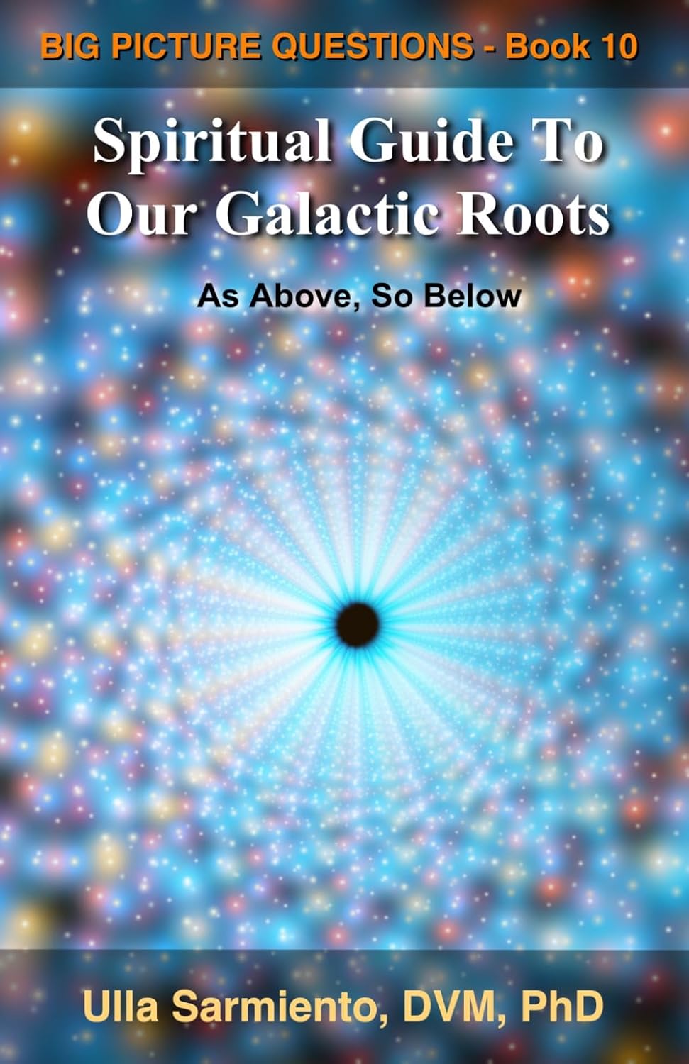 Spiritual Guide To Our Galactic Roots (Big Picture Questions)