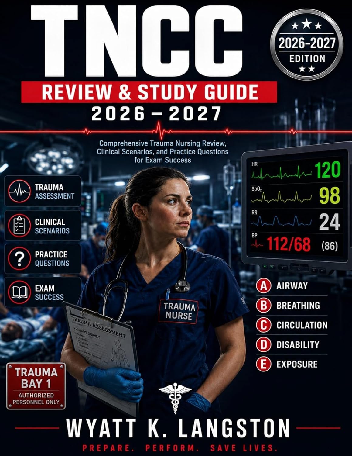 TNCC Review & Study Guide 2026-2027: Comprehensive Trauma Nursing Review, Clinical Scenarios and Practice Questions for Exam Success