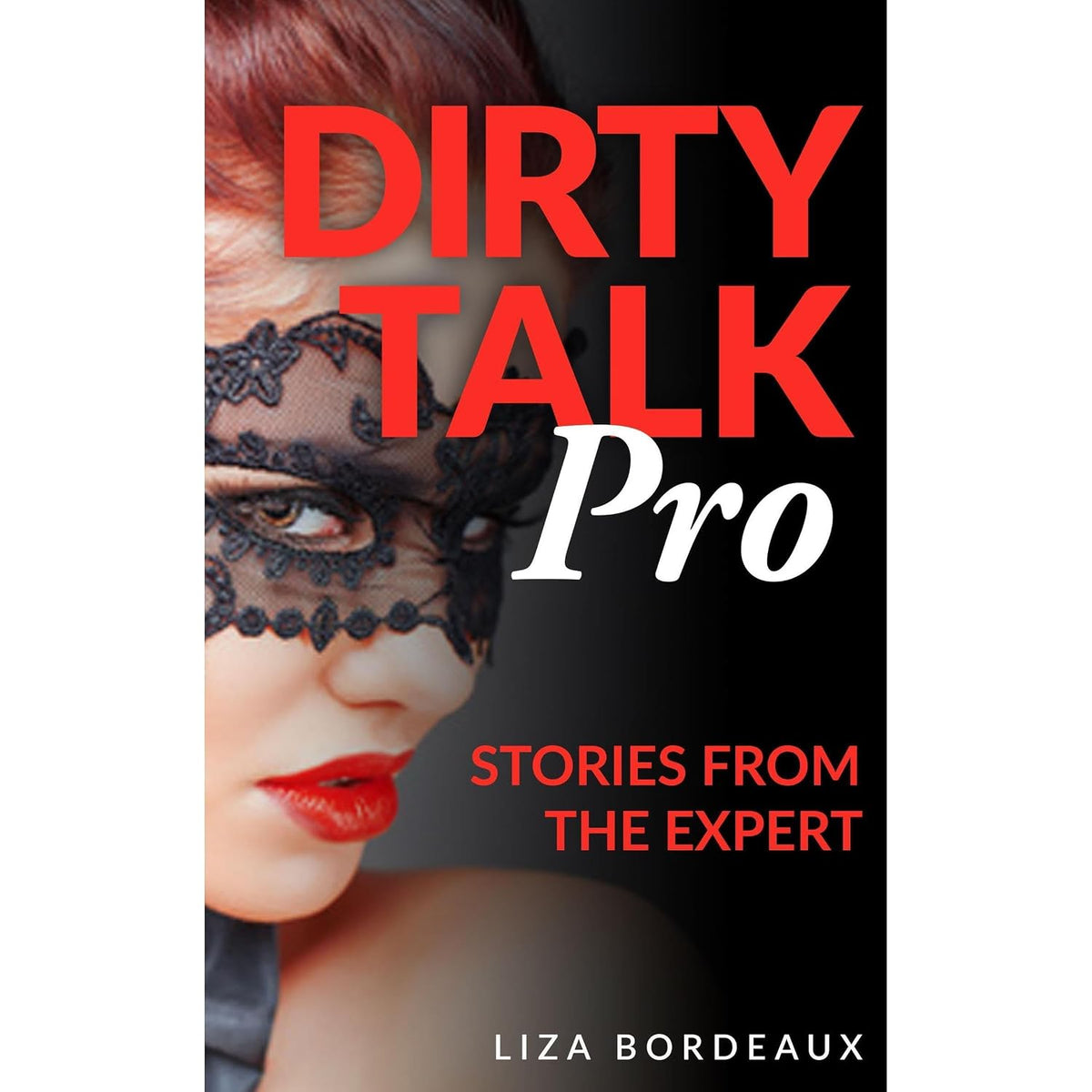 Dirty Talk: Secrets, Stories, and Examples for Women and Men from the Expert