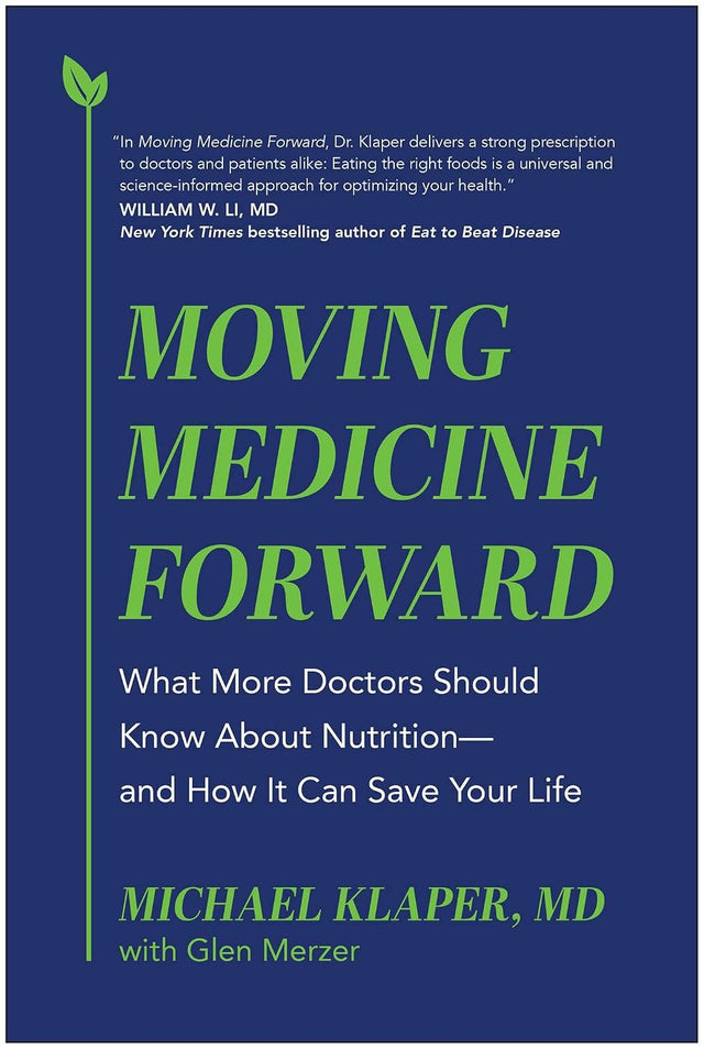 Moving Medicine Forward: What More Doctors Should Know About Nutrition―and How It Can Save Your Life