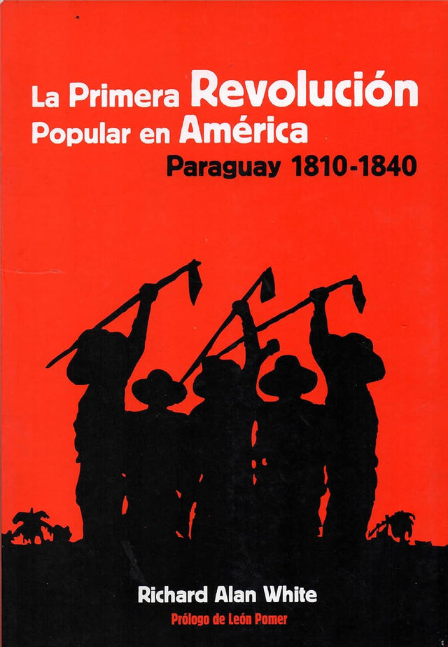 La primera revolución popular en América: Paraguay 1810-1840 (Spanish Edition)