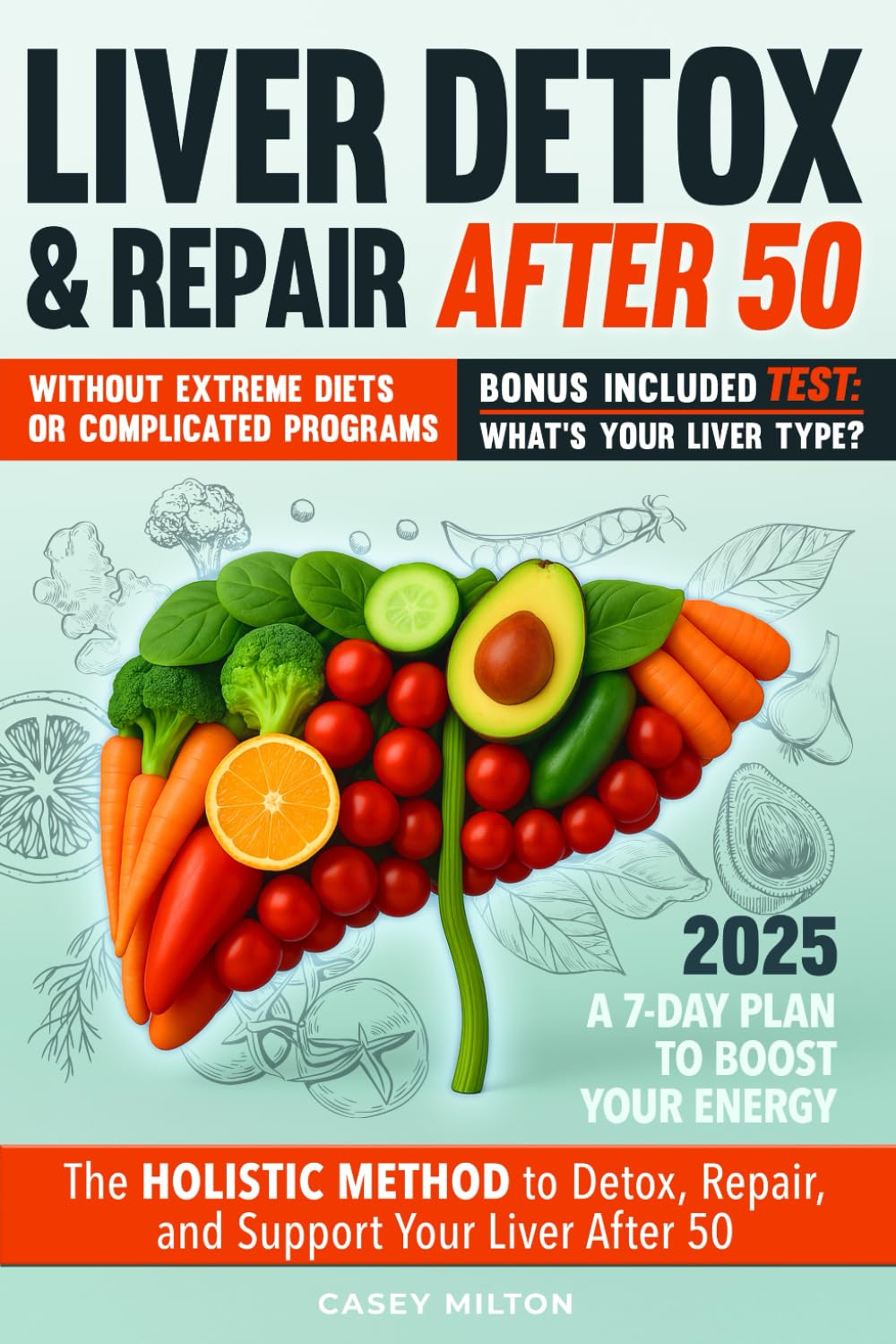 LIVER DETOX & REPAIR AFTER 50: The Holistic Method to Detox, Repair, and Support Your Liver After 50 — Without Extreme Diets or Complicated Programs