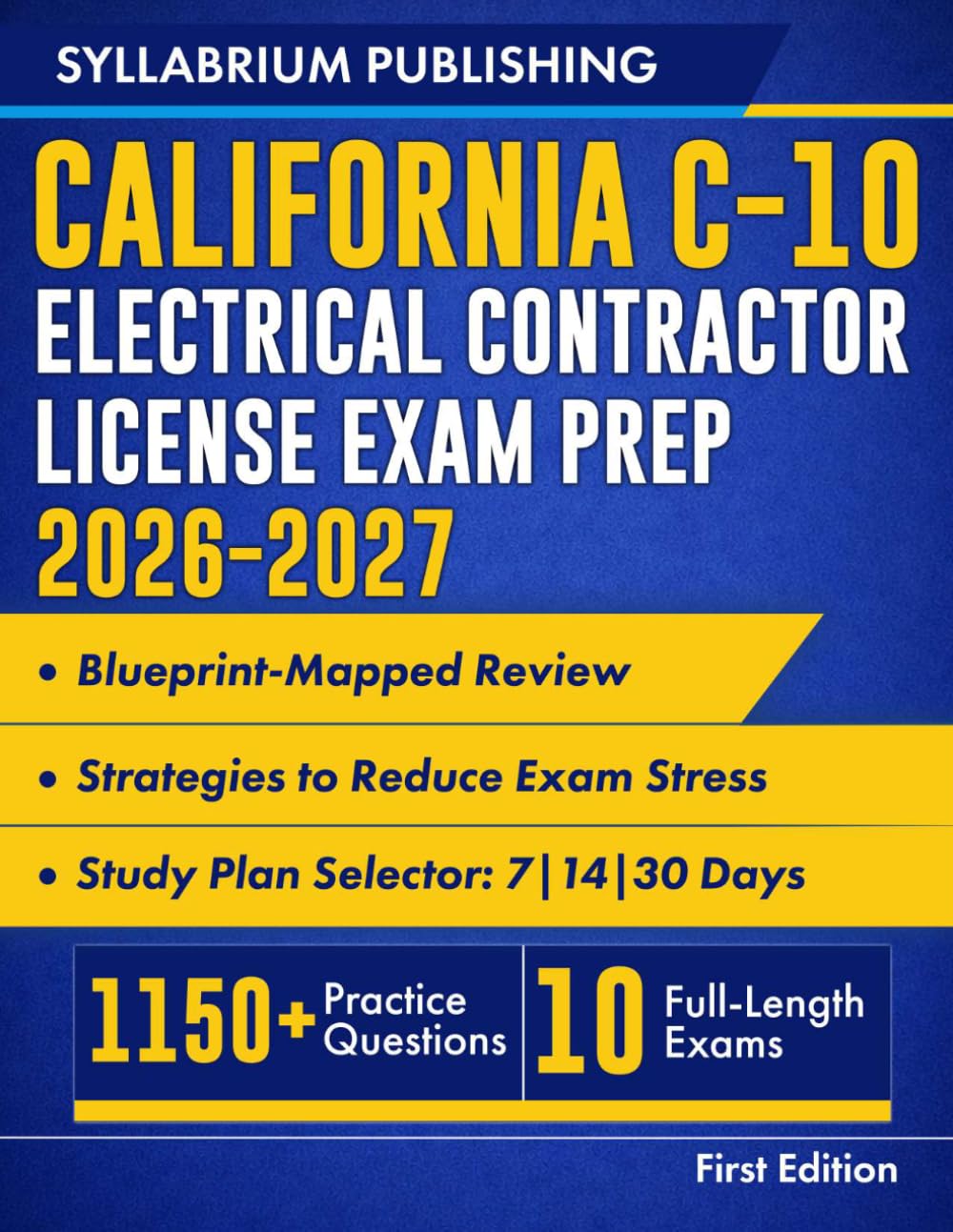 California C-10 Electrical Contractor License Exam Prep 2026–2027: Blueprint-Mapped Review with Study Plans, 1150+ Practice Questions, 10 Full-Length Exams, Detailed Answers and Strategies to Reduce..