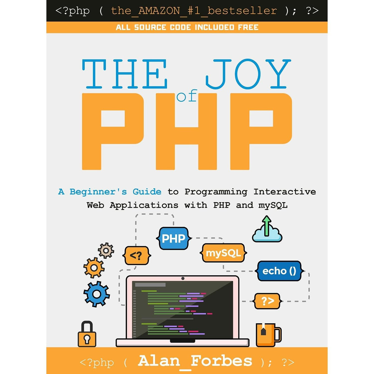 The Joy of PHP: A Beginner's Guide to Programming Interactive Web Applications with PHP and mySQL