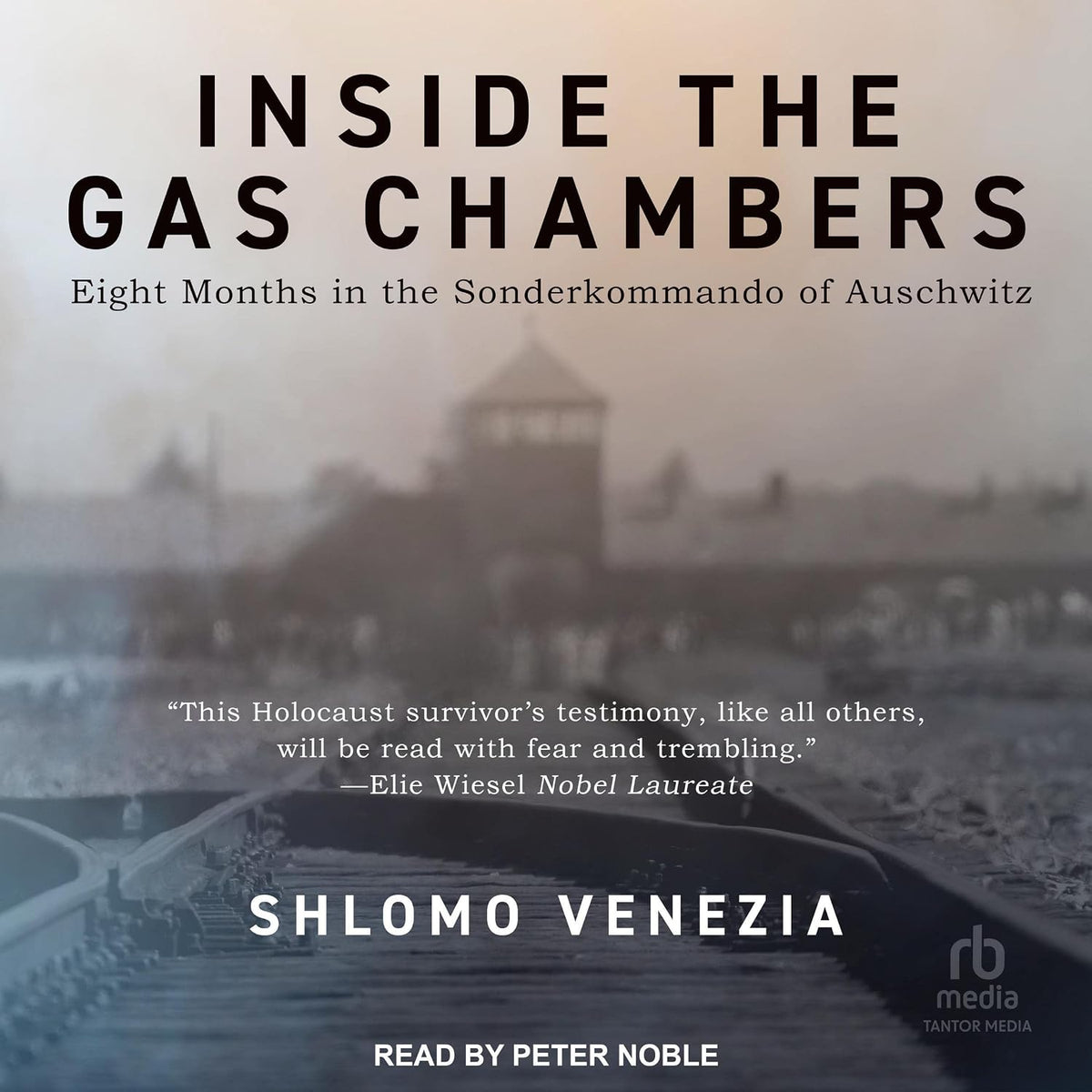 Inside the Gas Chambers: Eight Months in the Sonderkommando of Auschwitz
