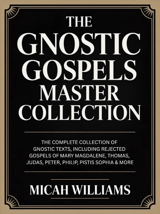 The Gnostic Gospels Master Collection: The Complete Collection of Gnostic Texts, Including Rejected Gospels of Mary Magdalene, Thomas, Judas, Peter, Philip, ... Gospels Collection) (Grapevine Press)