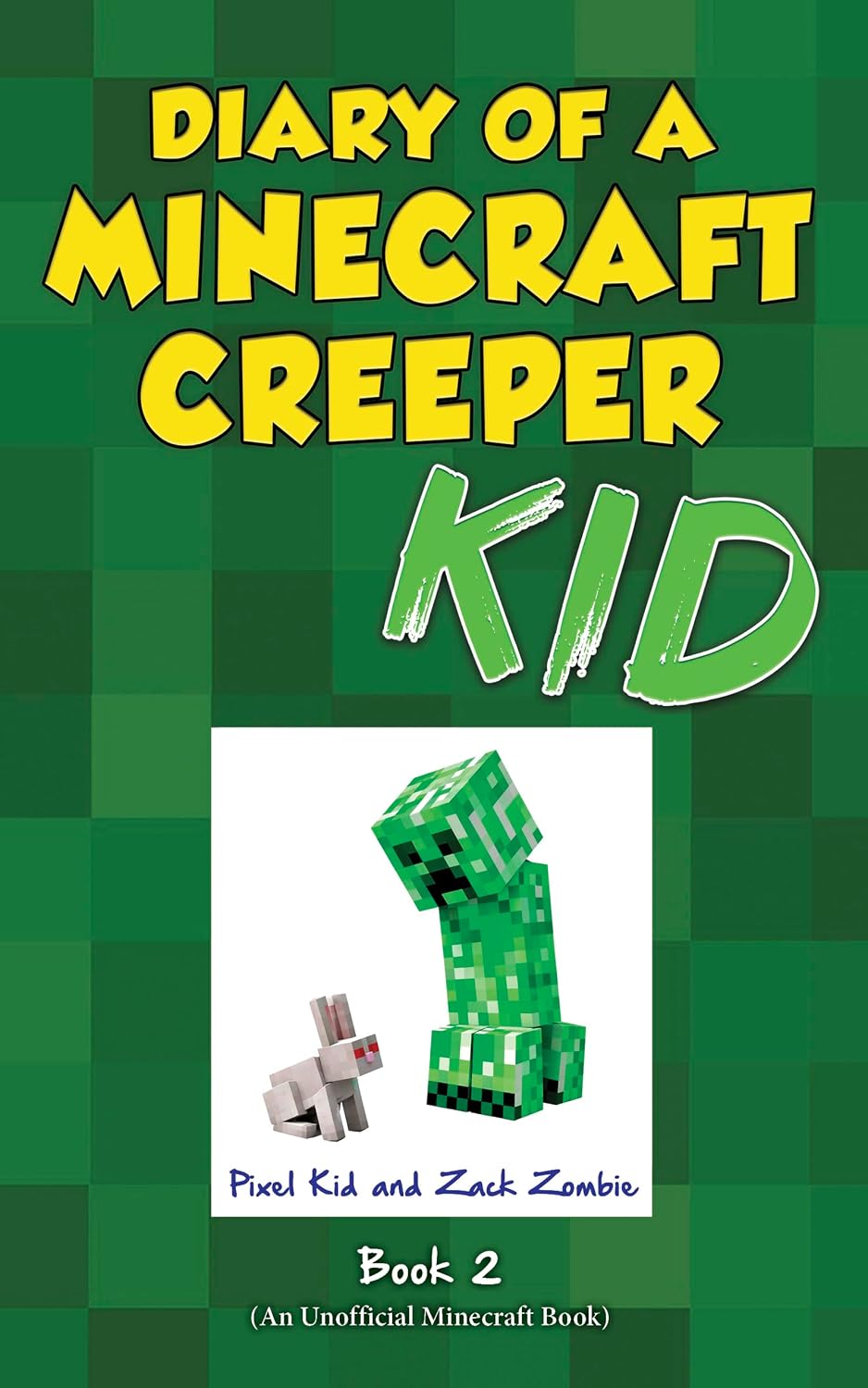 Diary of a Minecraft Creeper Kid Book 2: Attack of the Boom Bunny