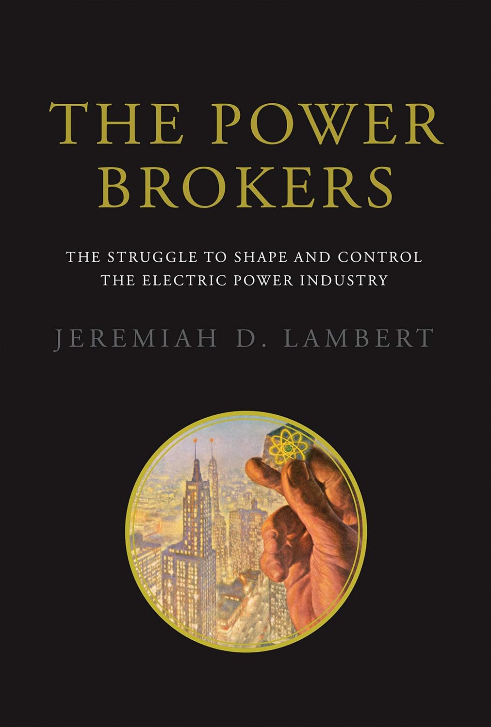 The Power Brokers: The Struggle to Shape and Control the Electric Power Industry