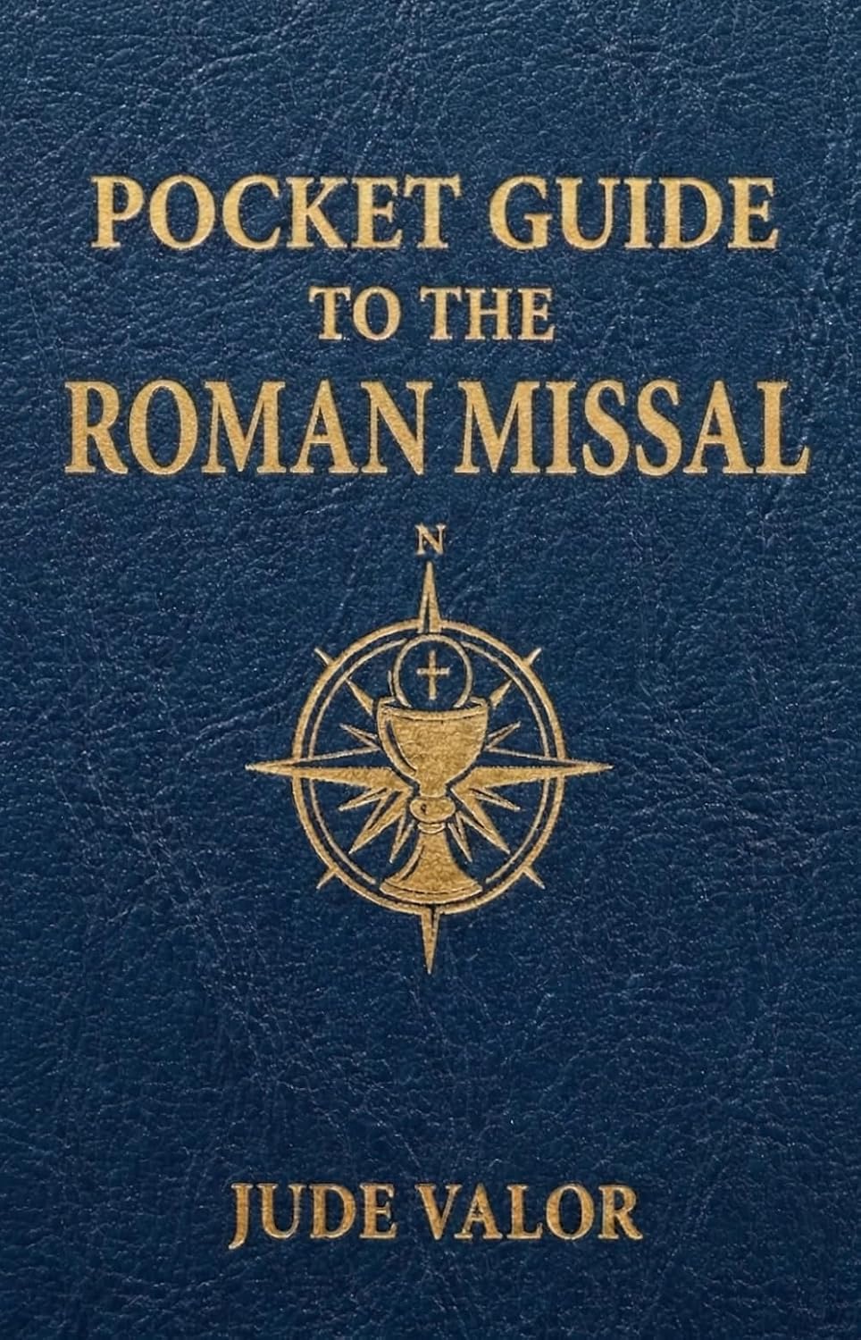 Pocket Guide to the Roman Missal: A Beginner’s Guide to the Order of the Catholic Mass and the Prayers, Gestures, and Meaning Behind It (Pocket Guide for Catholics)