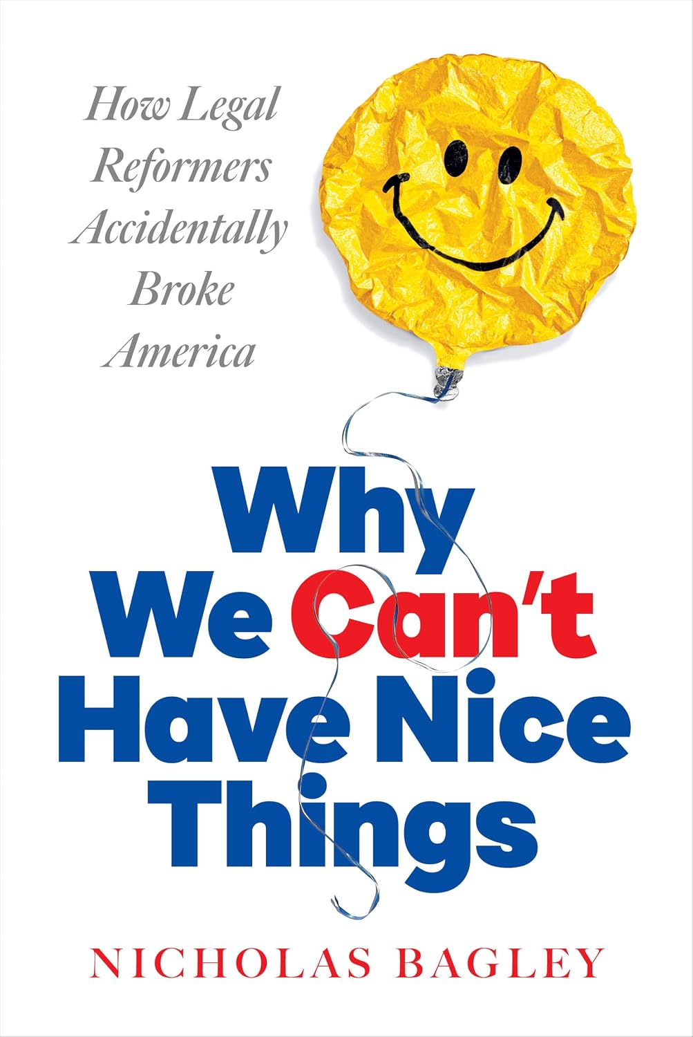 Why We Can't Have Nice Things: How Legal Reformers Accidentally Broke America
