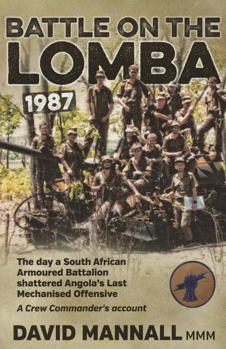 Battle on the Lomba 1987: The Day a South African Armoured Battalion shattered Angola’s Last Mechanized Offensive - A Crew Commander's Account
