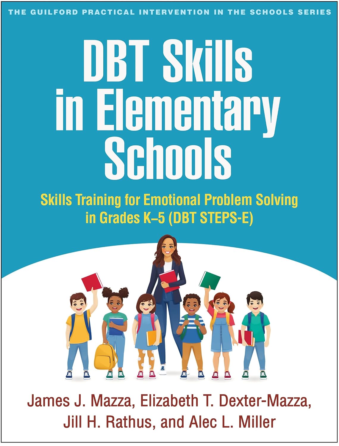 DBT Skills in Elementary Schools: Skills Training for Emotional Problem Solving in Grades K-5 (DBT STEPS-E) (The Guilford Practical Intervention in the Schools Series)