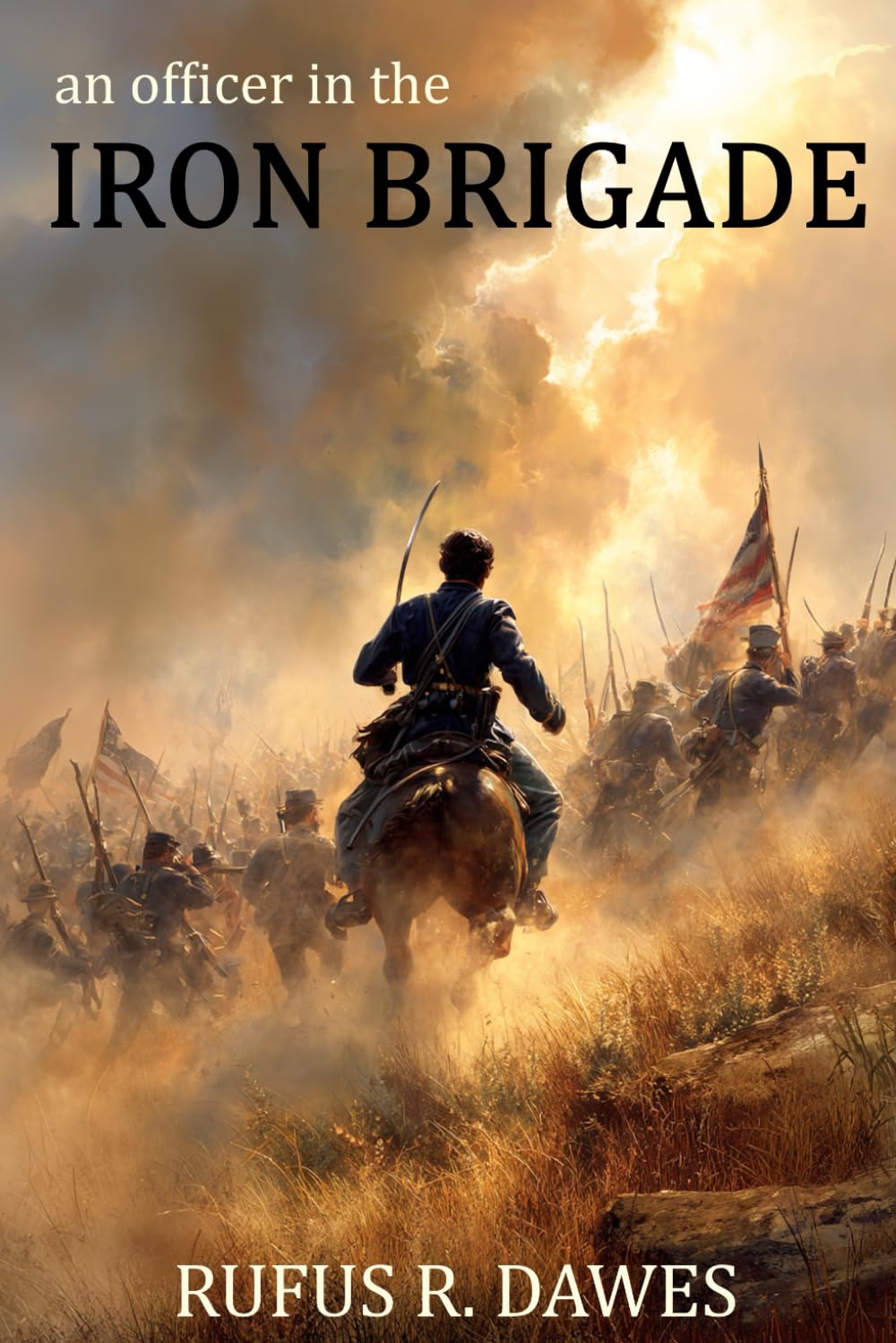 An Officer in the Iron Brigade (Abridged, Annotated)