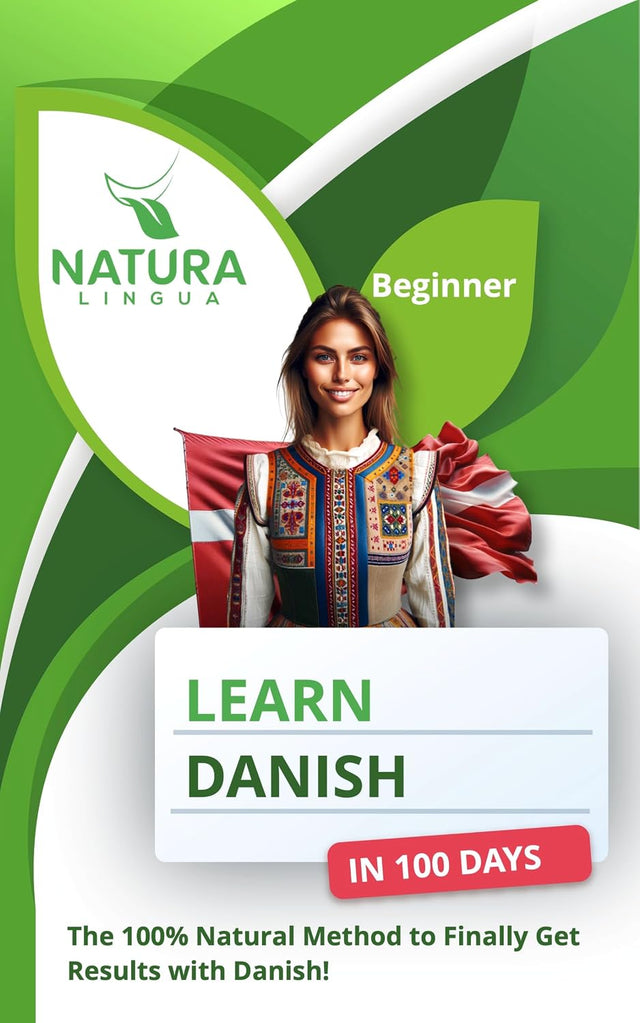 Learn Danish in 100 Days: The 100% Natural Method to Finally Get Results with Danish! (For Beginners)