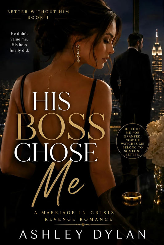 His Boss Chose Me: A Marriage in Crisis Revenge Romance Novella (Better Without Him)