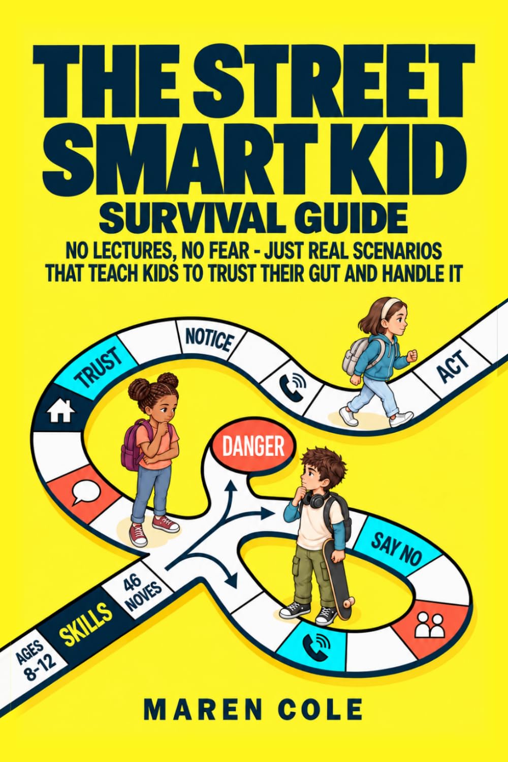 The Street Smart Kid Survival Guide: No Lectures, No Fear — Just Real Scenarios That Teach Kids to Trust Their Gut and Handle It