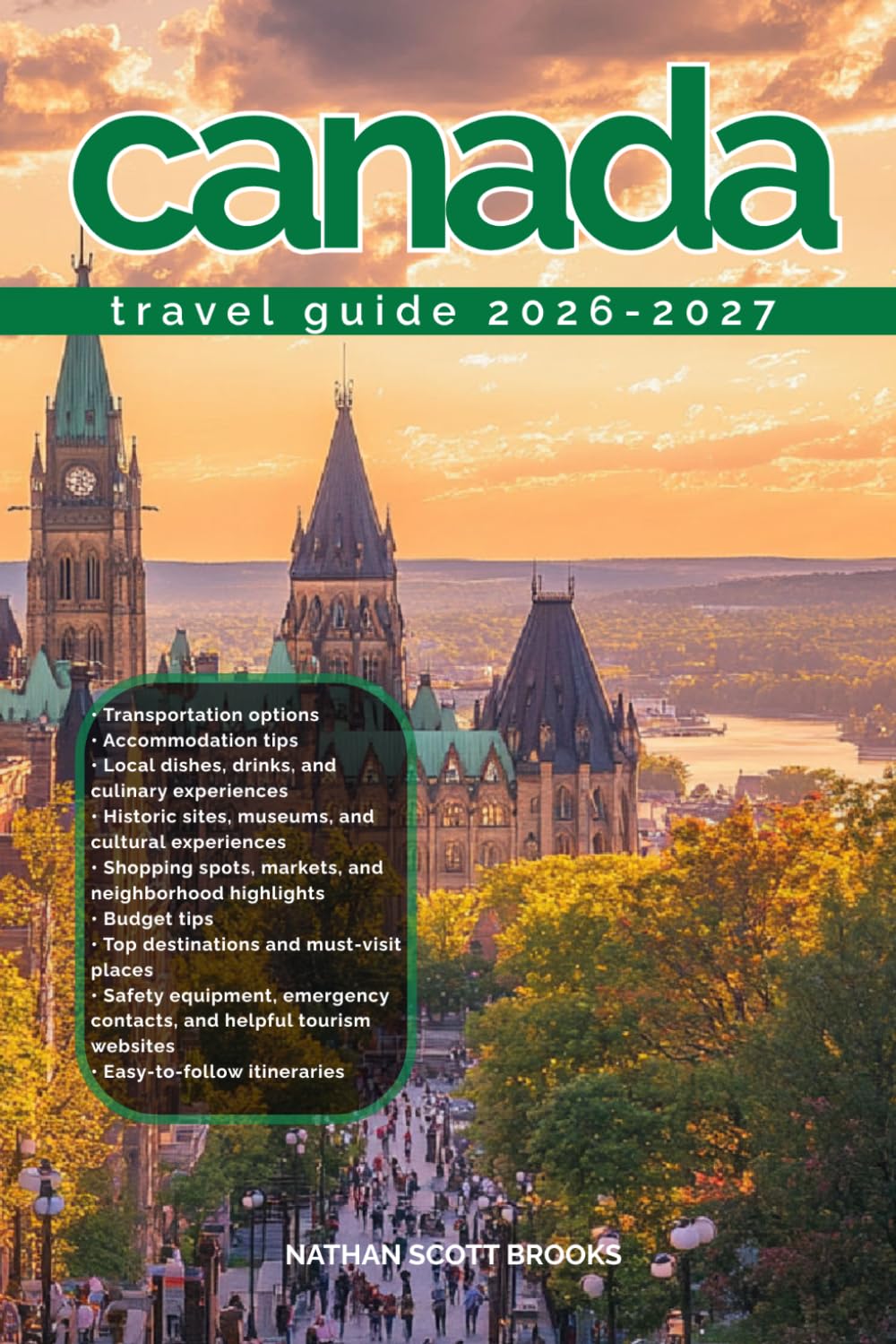 CANADA TRAVEL GUIDE 2026/2027: Discover Canada from arrival to departure with a well-detailed guide that helps you see more in half the time through ... advice, budget guidance, and top attractions.