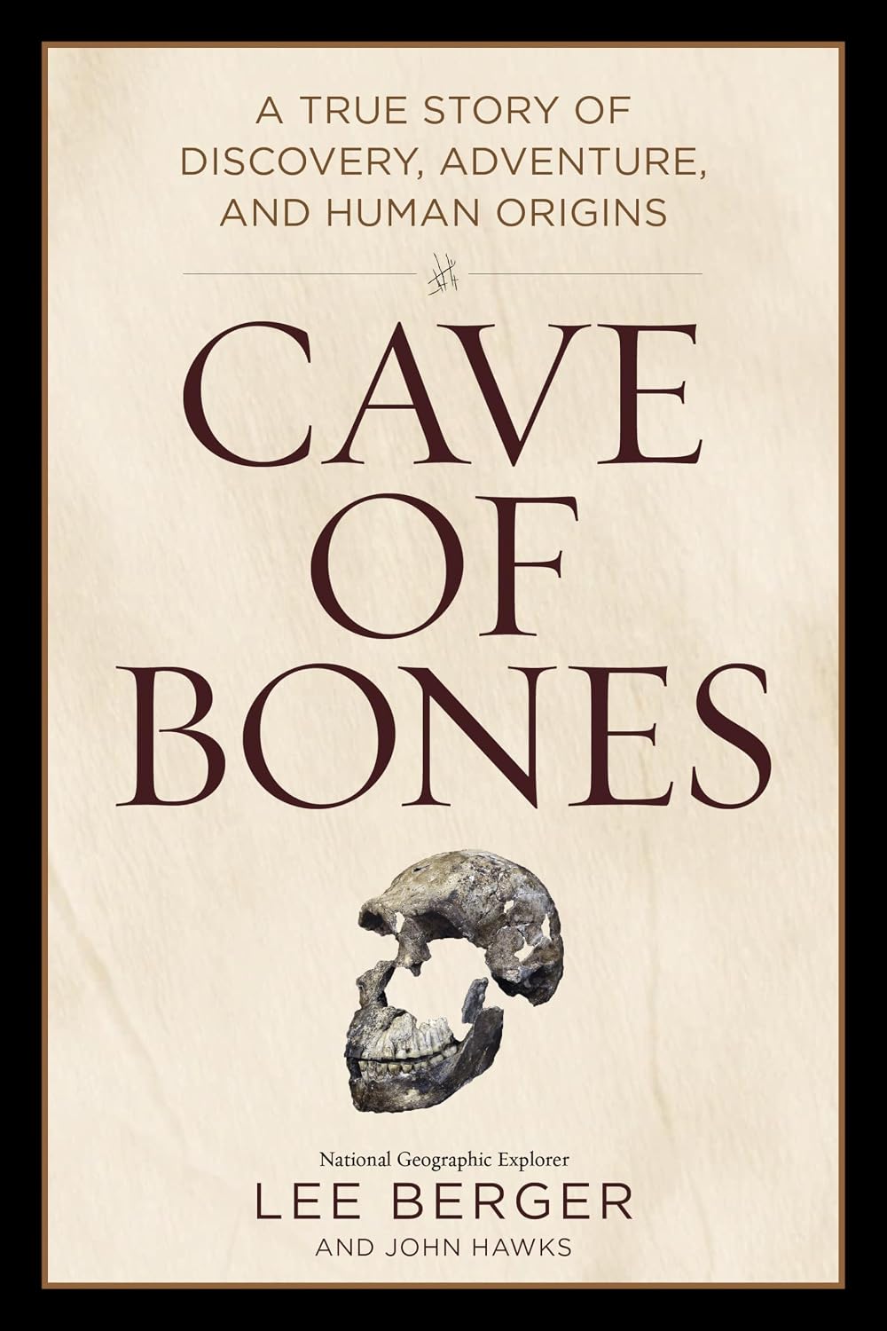Cave of Bones: A True Story of Discovery, Adventure, and Human Origins