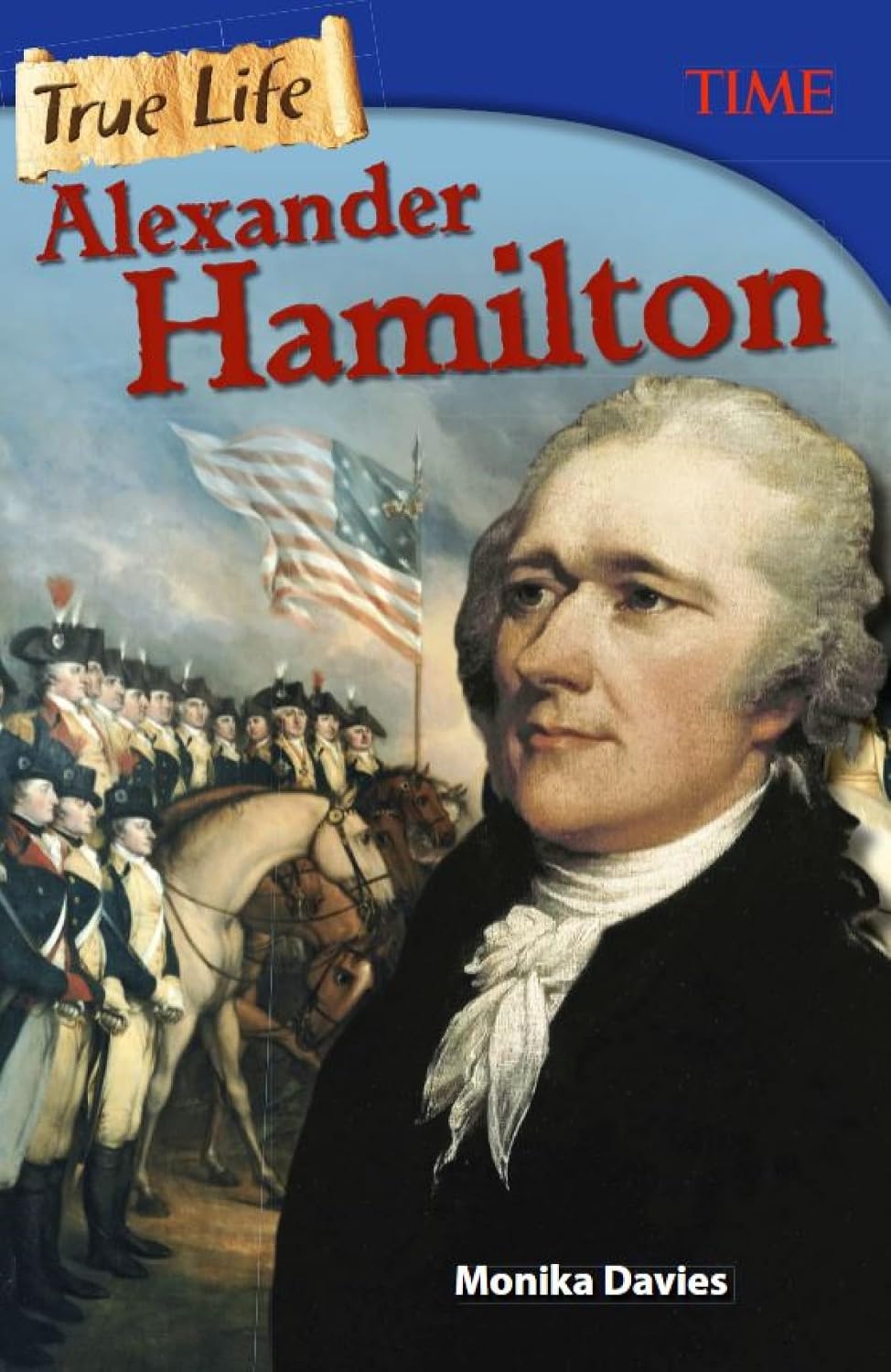 True Life: Alexander Hamilton (TIME®: Informational Text)
