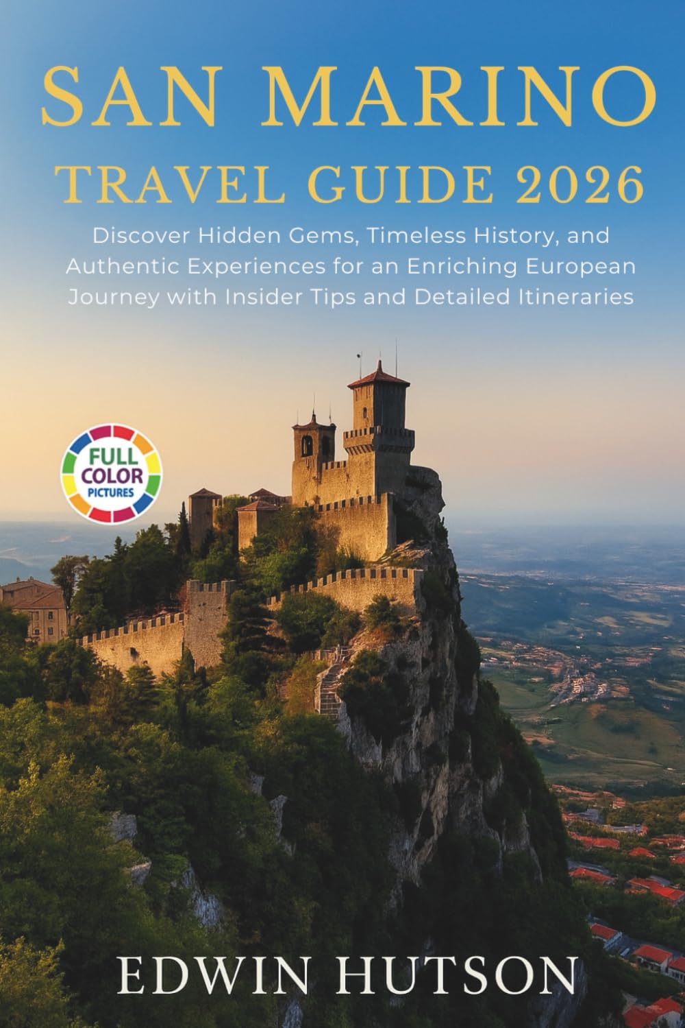 San Marino Travel Guide 2026: Discover Hidden Gems, Timeless History, and Authentic Experiences for an Enriching European Journey with Insider Tips and Detailed Itineraries