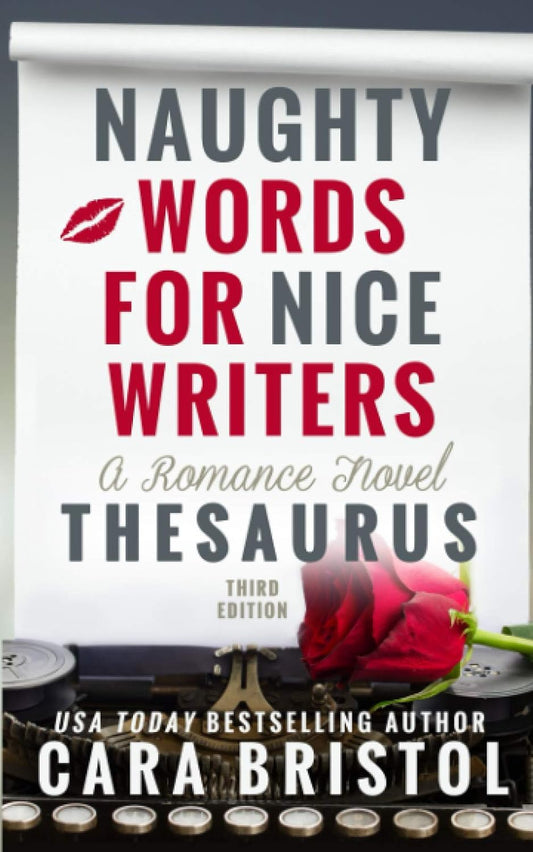 Naughty Words for Nice Writers: A Romance Novel Thesaurus