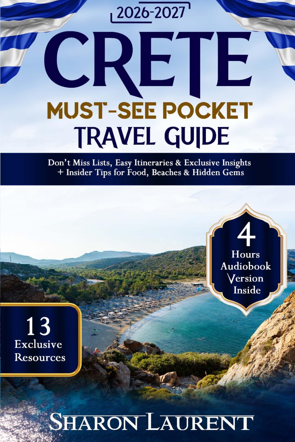 Crete Must-See Pocket Travel Guide: Don't Miss Lists, Easy Itineraries & Exclusive Insights + Insider Tips for Food, Beaches & Hidden Gems