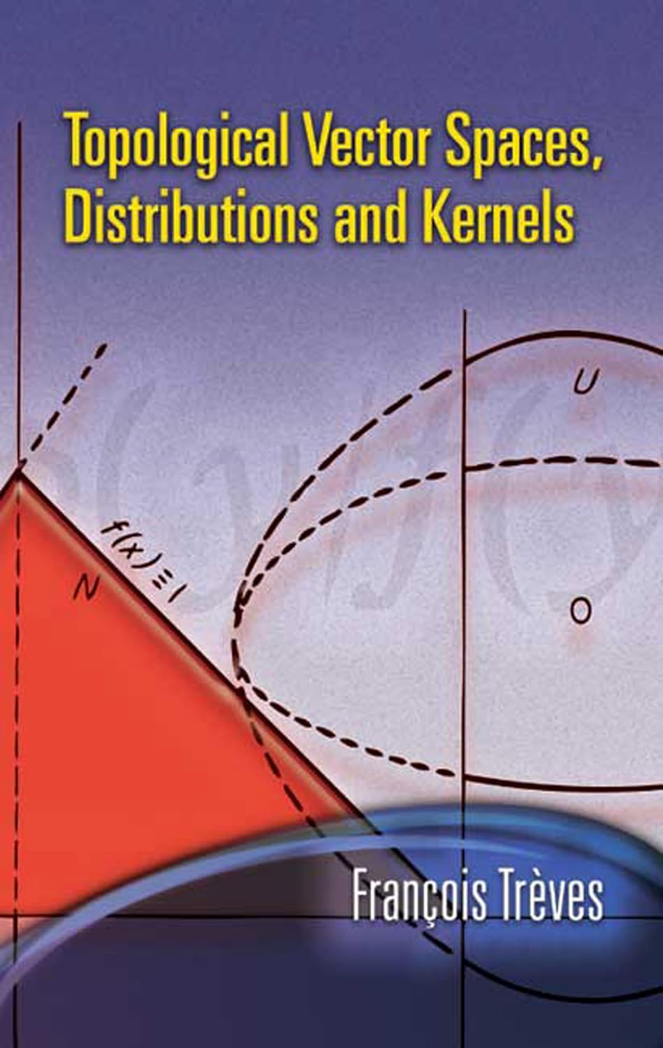 Topological Vector Spaces, Distributions and Kernels (Dover Books on Mathematics)